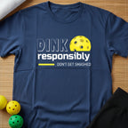 Dink Responsibly T-Shirt