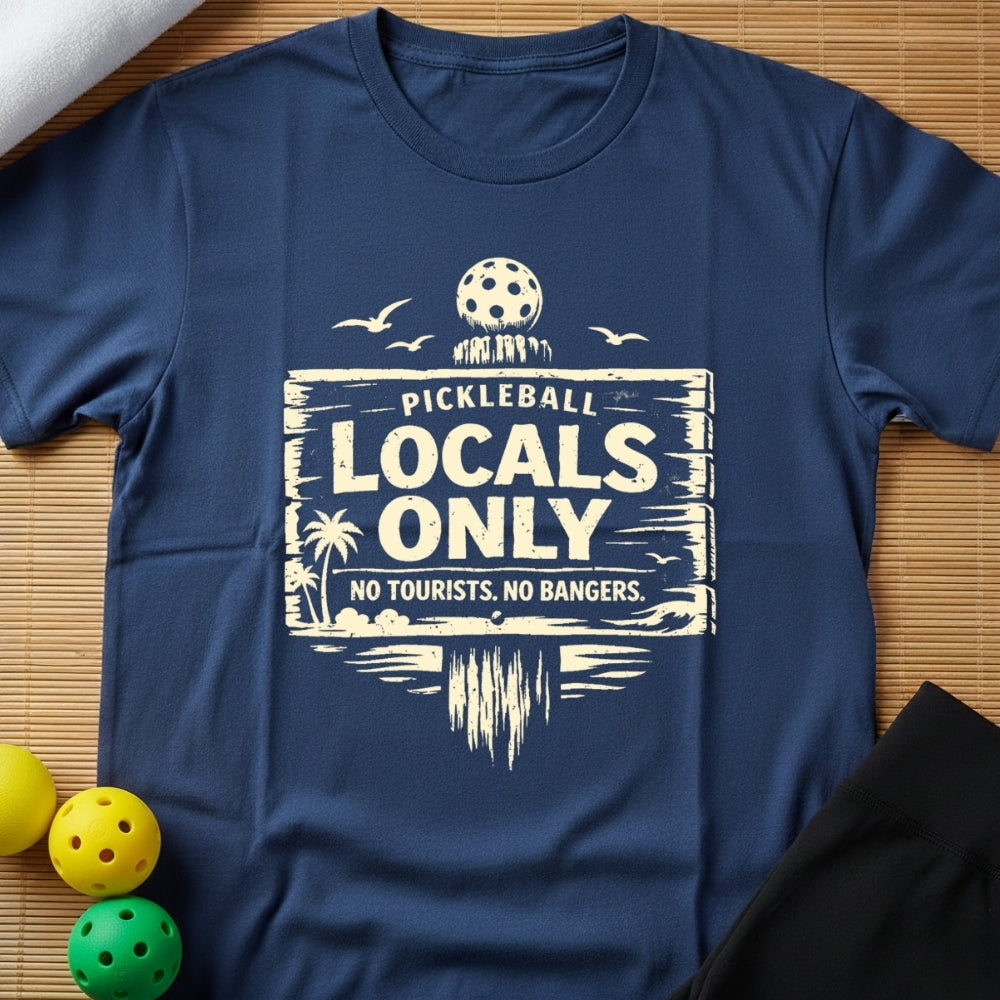 Locals Only Pickleball T-Shirt