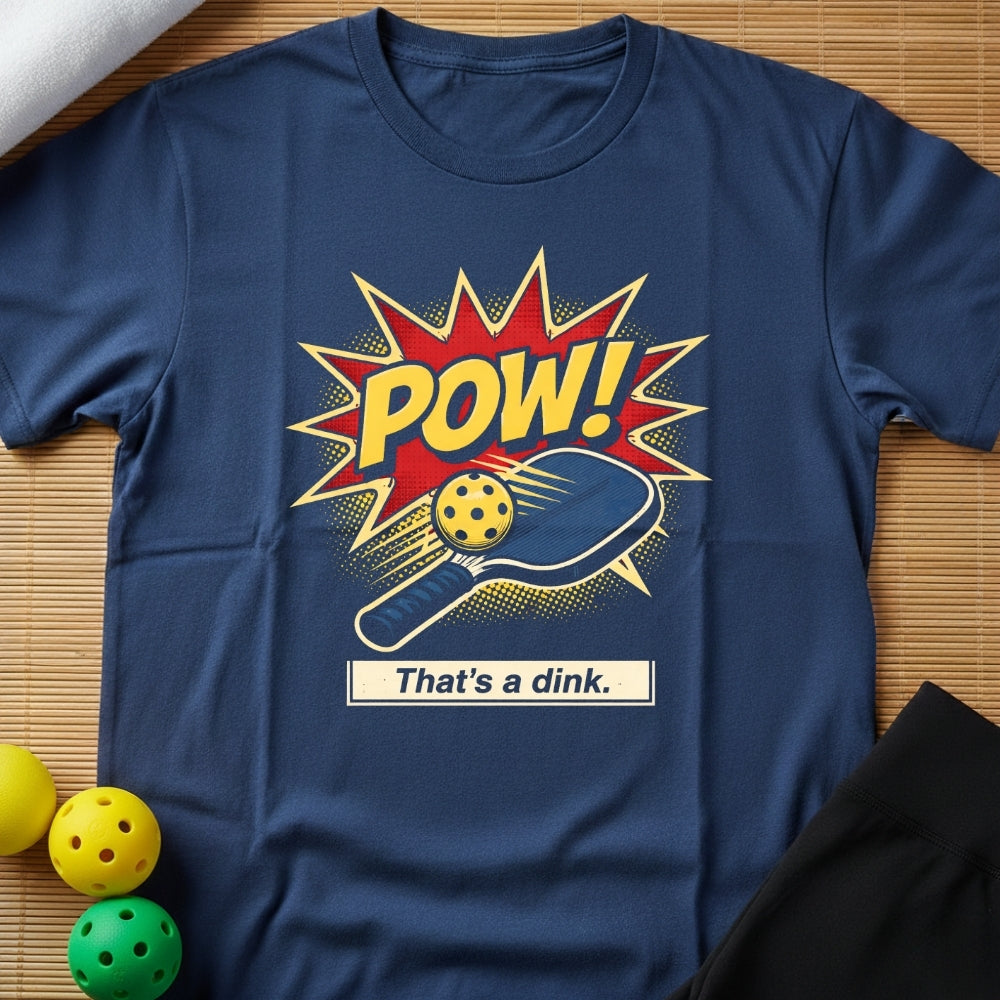 Pow A Dink T-Shirt (B)