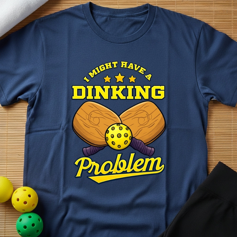 Dinking Problem T-Shirt