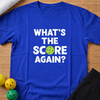 What's The Score Again Pickleball T-Shirt
