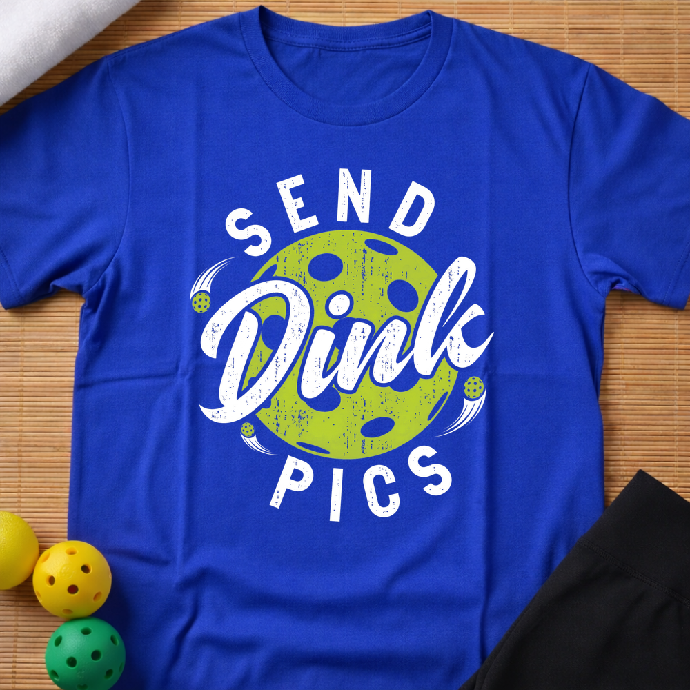 Send Dink Pics T-Shirt