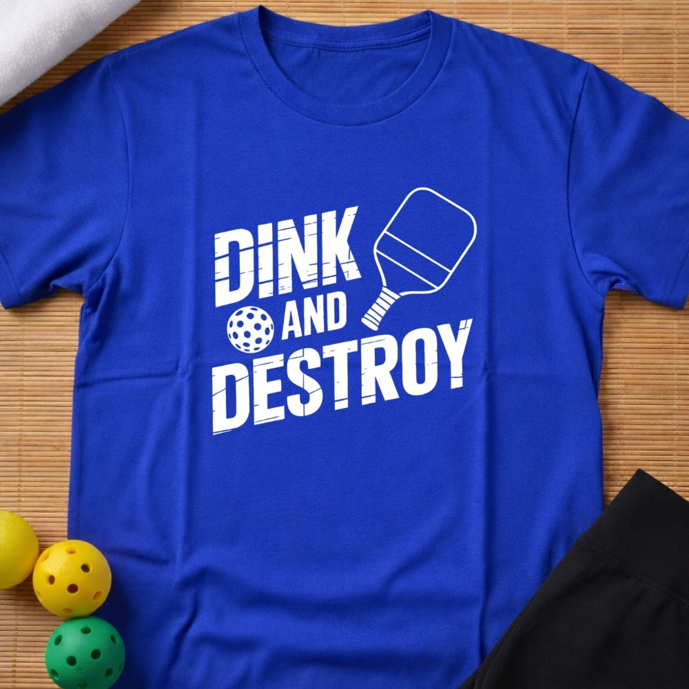Dink and Destroy T-Shirt