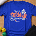Former Tennis Player T-Shirt
