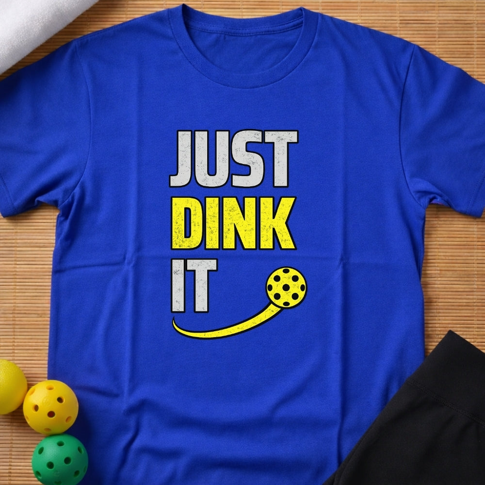 Just Dink IT T-Shirt