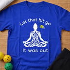 Let That Hit T-Shirt