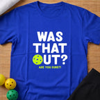 Was That Out T-Shirt