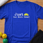 One more game T-Shirt