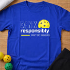 Dink Responsibly T-Shirt