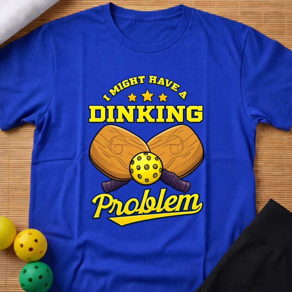 Dinking Problem T-Shirt