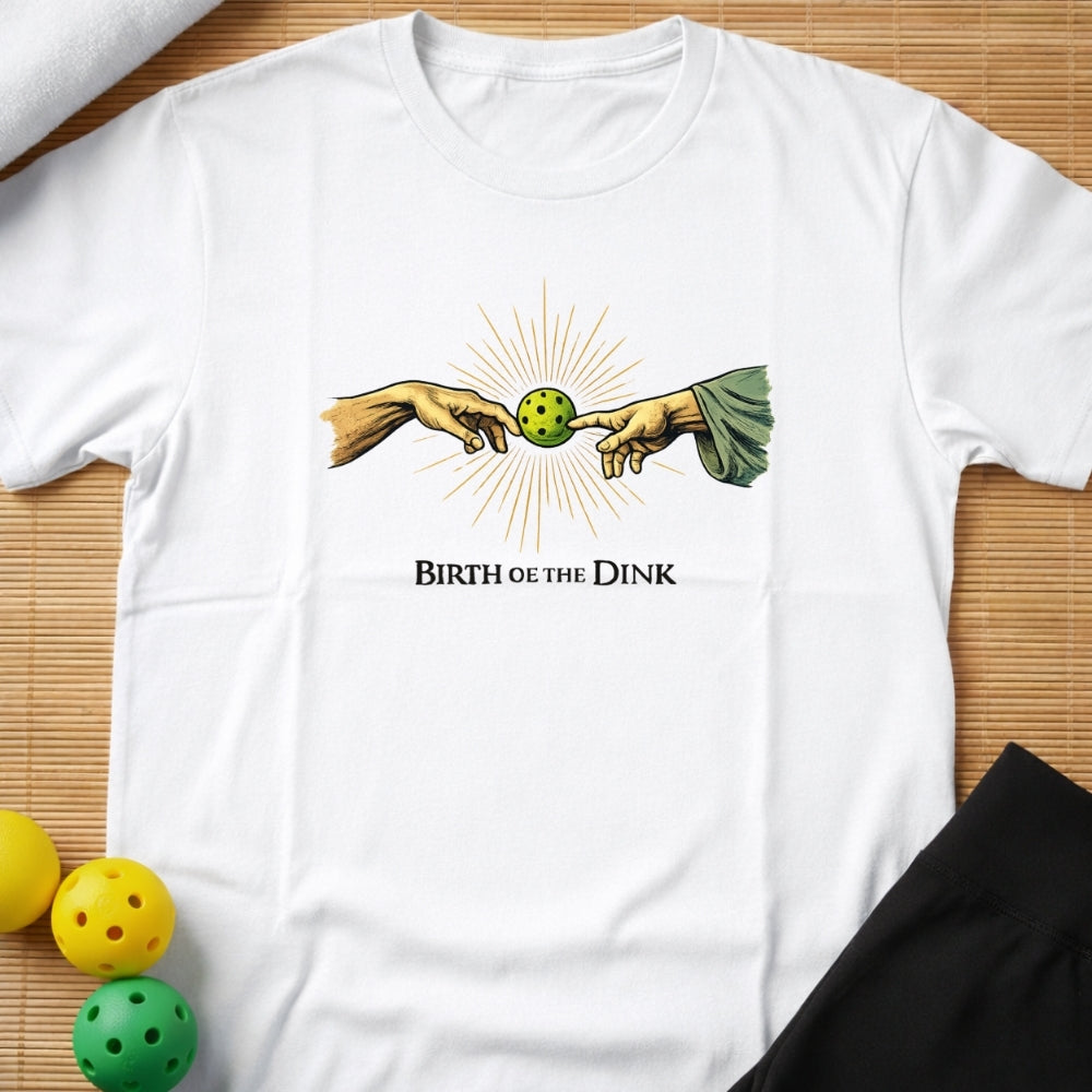 Birth Of The Dink T-Shirt