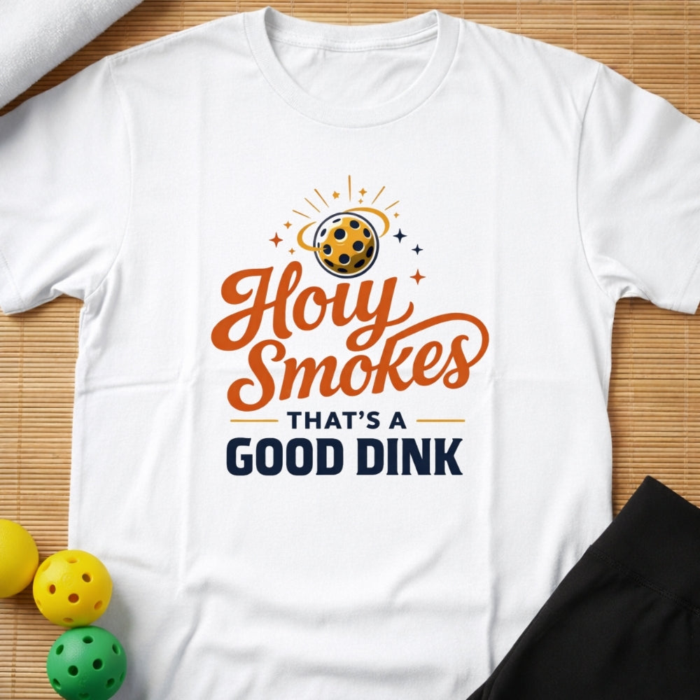 Holy Smokes That's A Good Dink T-Shirt