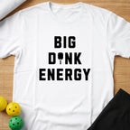 Big Dink Energy T-Shirt